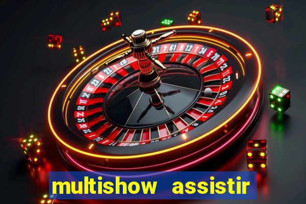 multishow assistir online gratis